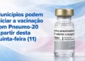 Municípios podem iniciar a vacinação com Pneumo-20 a partir desta quinta-feira (11)